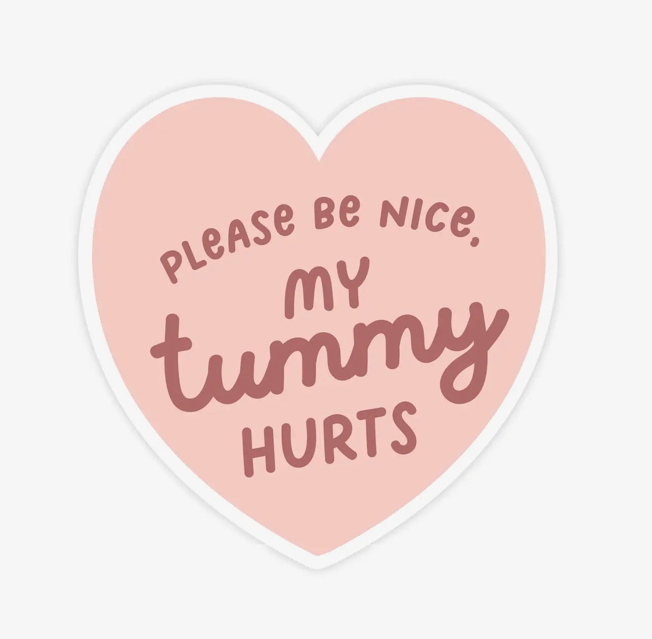 Pretty By Her - Please Be Nice My Tummy Hurts Sticker
