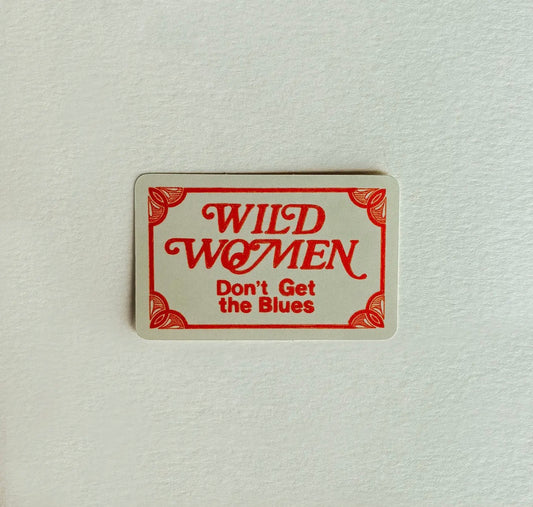 Artbaby & Co. - Wild Women Don’t Get the Blues Sticker