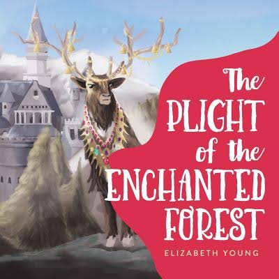 Elizabeth Young - The Plight of the Enchanted Forest