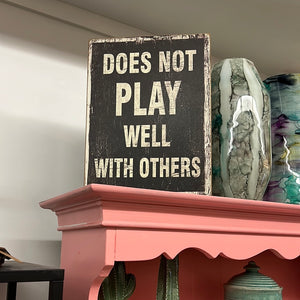 Indy Dee - Does Not Play Well with Others Sign